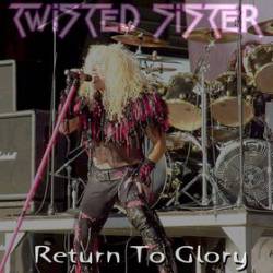 Twisted Sister : Return to Glory
